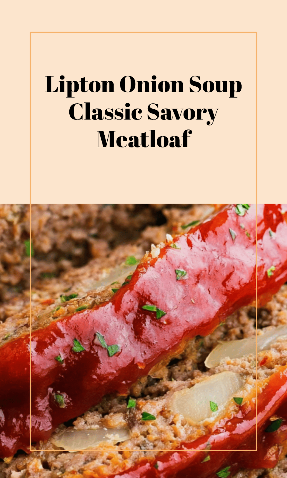 Savory Lipton Onion Soup Meatloaf Classic