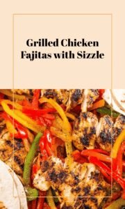 Sizzling Grilled Chicken Fajitas