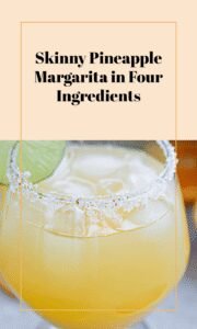 Skinny Pineapple Margarita with 4 Ingredients