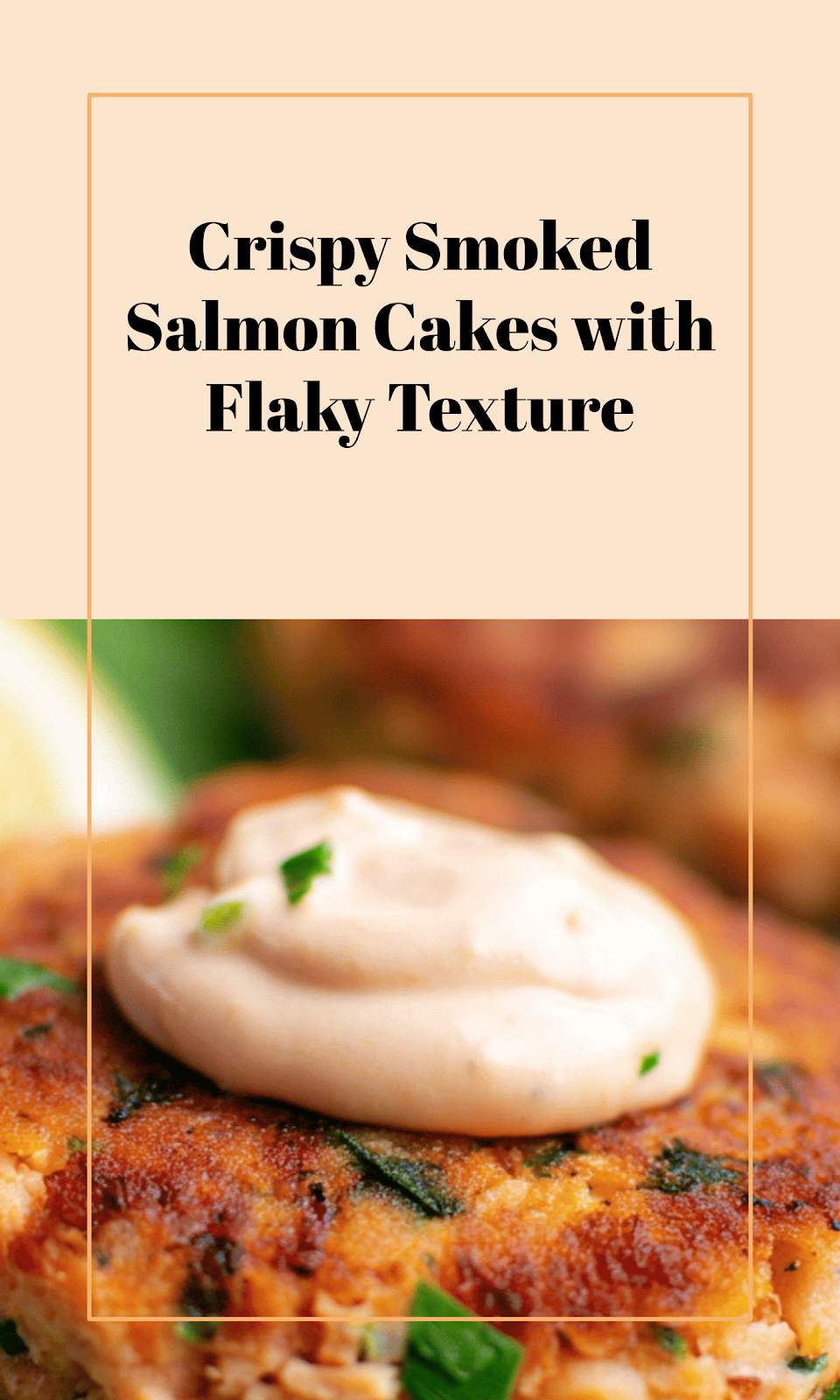 Smoked Salmon Cakes with Crispy Flakey Texture