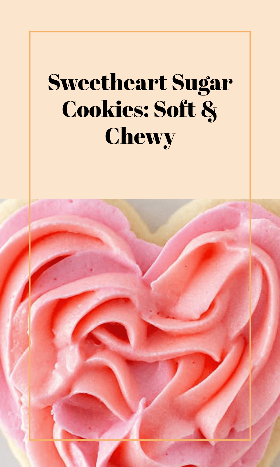 Soft Chewy Valentine Heart Sugar Cookies
