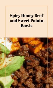 Spicy Hot Honey Beef Bowls with Sweet Potatoes