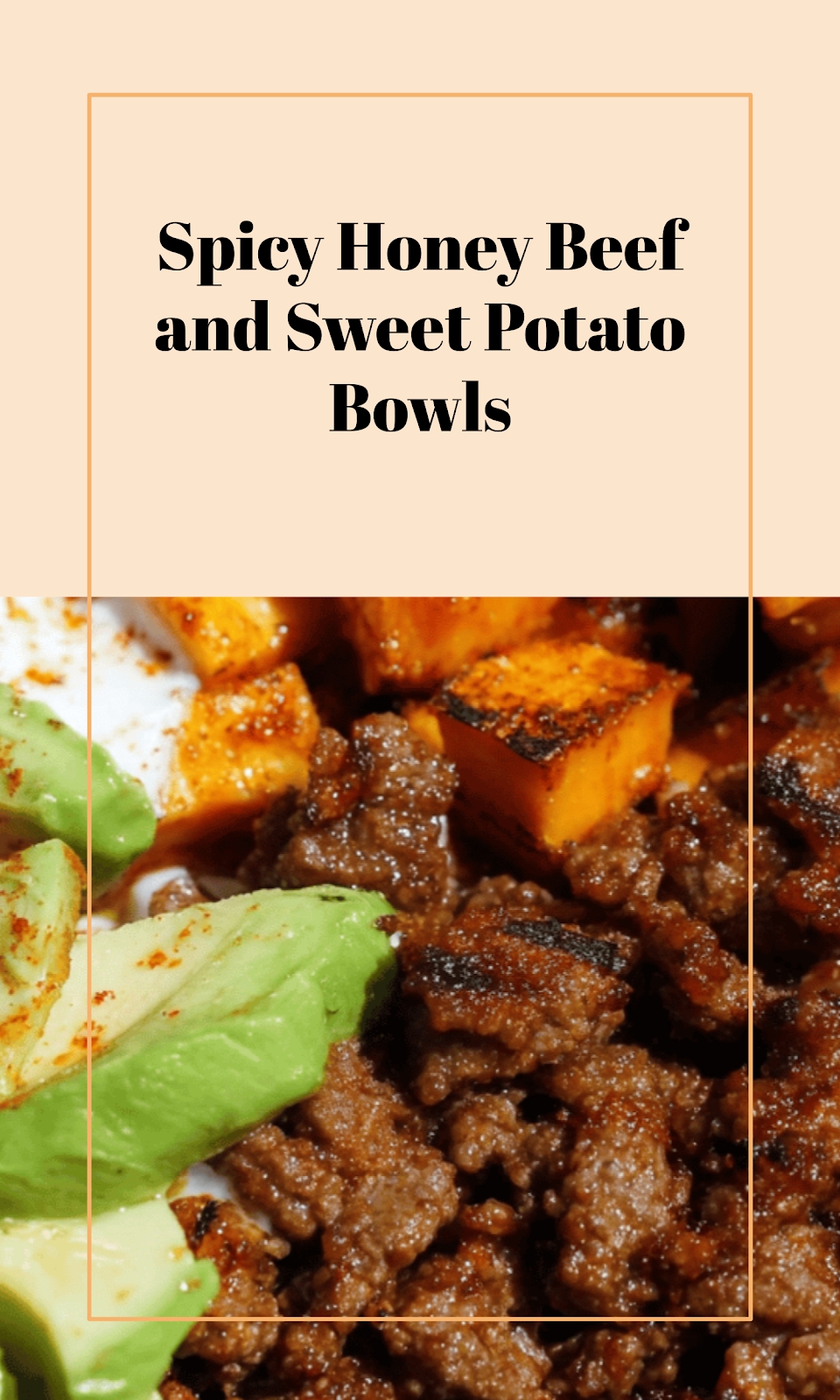 Spicy Hot Honey Beef Bowls with Sweet Potatoes
