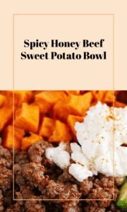 Spicy Hot Honey Beef Sweet Potato Bowl