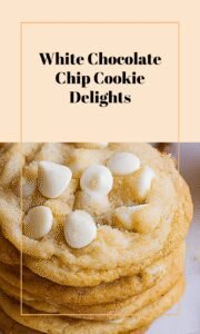 White Chocolate Chip Cookie Delights