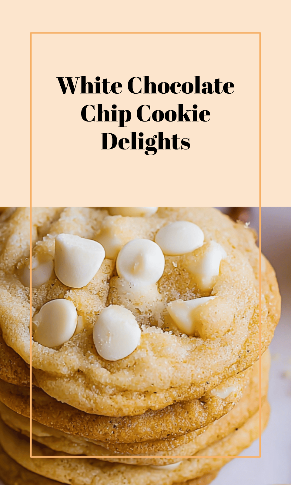 White Chocolate Chip Cookie Delights